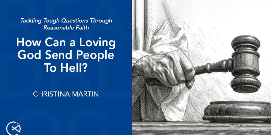 How Can a Loving God Send People to Hell?