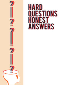 Hard Questions – Honest Answers